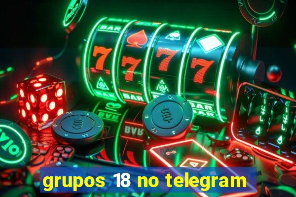 grupos 18 no telegram